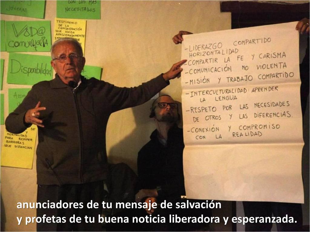 anunciadores de tu mensaje de salvación y profetas de tu buena noticia liberadora y esperanzada.