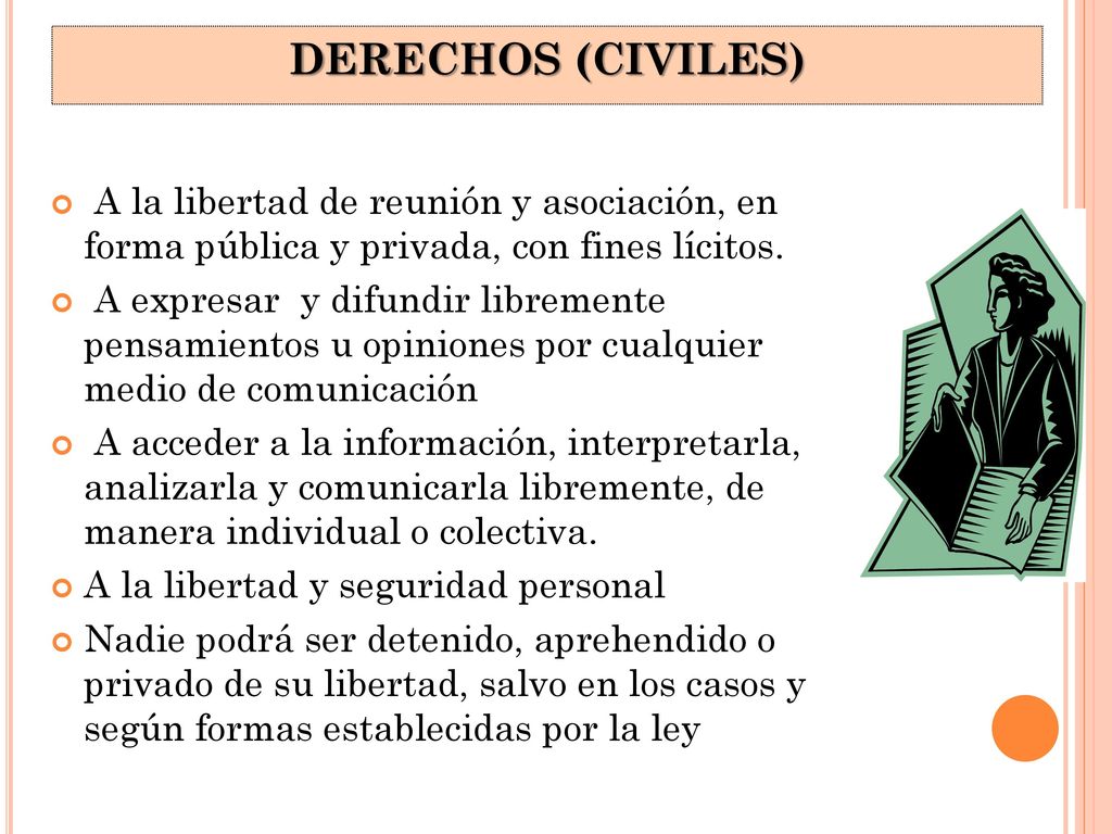 DERECHOS (CIVILES) A la libertad de reunión y asociación, en forma pública y privada, con fines lícitos.