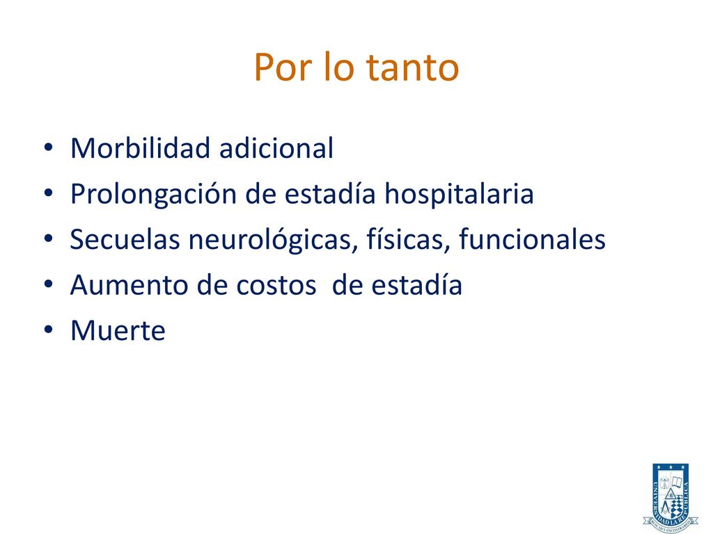 Por lo tanto Morbilidad adicional Prolongación de estadía hospitalaria