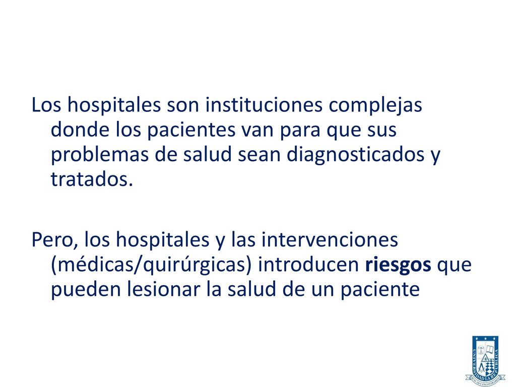 Los hospitales son instituciones complejas donde los pacientes van para que sus problemas de salud sean diagnosticados y tratados.