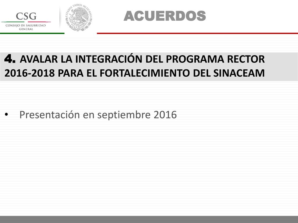 ACUERDOS 4. AVALAR LA INTEGRACIÓN DEL PROGRAMA RECTOR PARA EL FORTALECIMIENTO DEL SINACEAM.