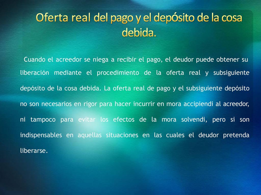 Oferta real del pago y el depósito de la cosa debida.