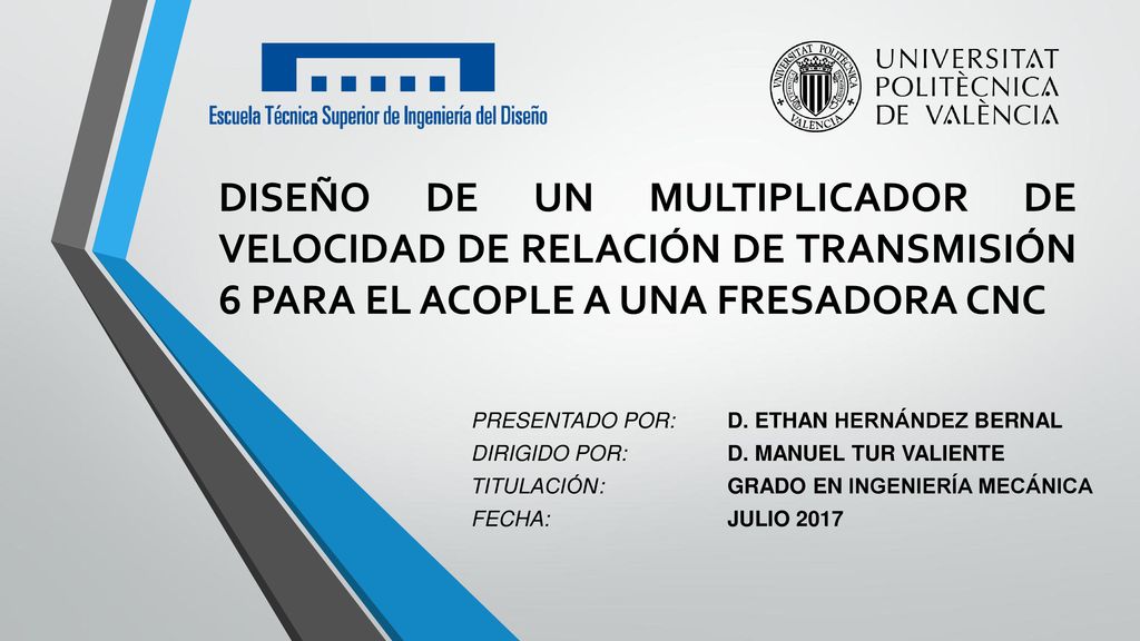 DISEÑO DE UN MULTIPLICADOR DE VELOCIDAD DE RELACIÓN DE TRANSMISIÓN 6 PARA EL ACOPLE A UNA FRESADORA CNC