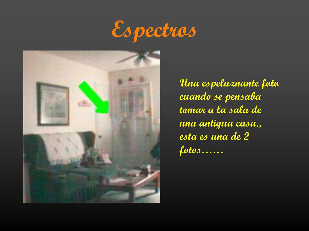 Espectros Una espeluznante foto cuando se pensaba tomar a la sala de una antigua casa., esta es una de 2 fotos……