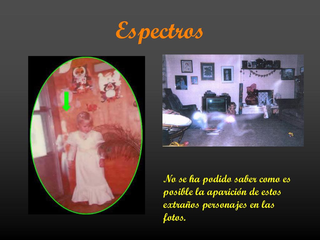 Espectros No se ha podido saber como es posible la aparición de estos extraños personajes en las fotos.