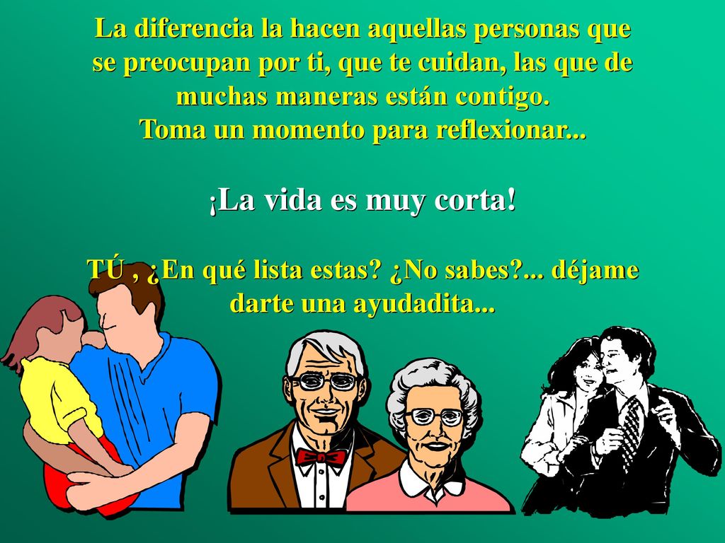 La diferencia la hacen aquellas personas que se preocupan por ti, que te cuidan, las que de muchas maneras están contigo.