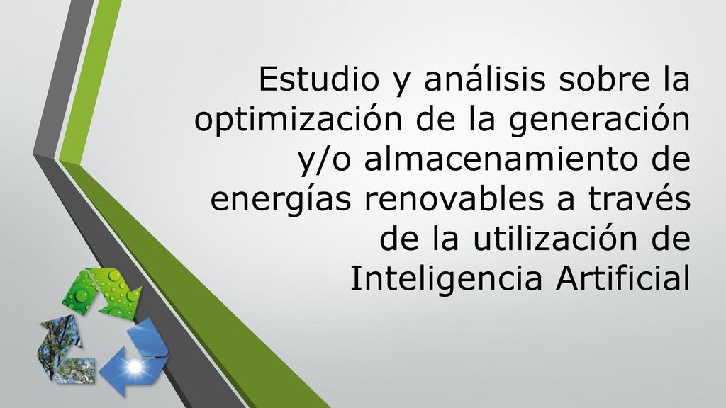 Estudio y análisis sobre la optimización de la generación y/o almacenamiento de energías renovables a través de la utilización de Inteligencia Artificial