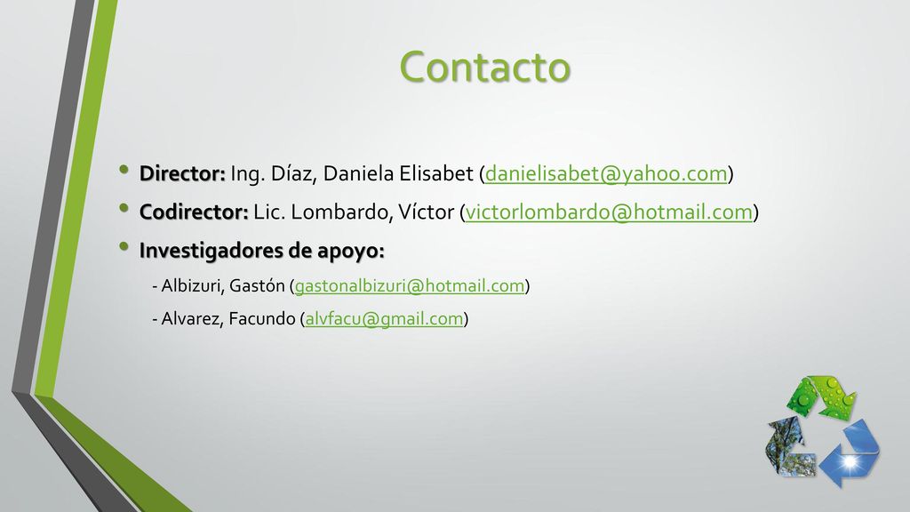 Contacto Director: Ing. Díaz, Daniela Elisabet Codirector: Lic. Lombardo, Víctor