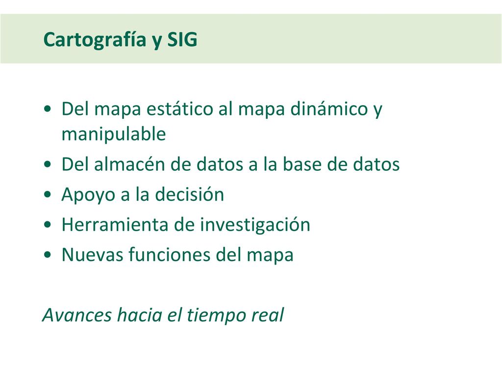 Cartografía y SIG Del mapa estático al mapa dinámico y manipulable