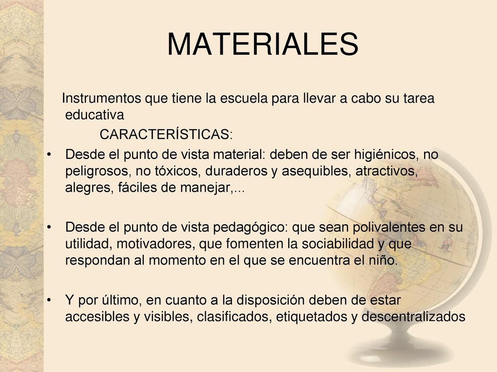 MATERIALES Instrumentos que tiene la escuela para llevar a cabo su tarea educativa. CARACTERÍSTICAS: