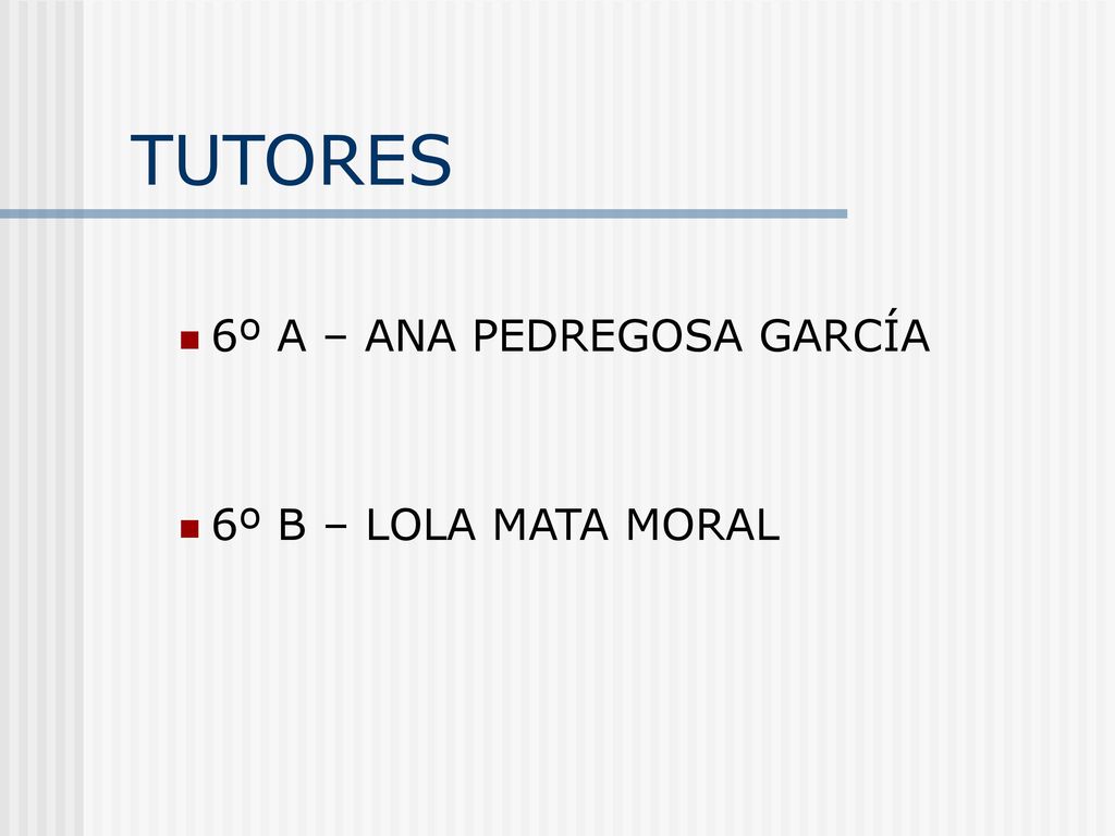 TUTORES 6º A – ANA PEDREGOSA GARCÍA 6º B – LOLA MATA MORAL 2