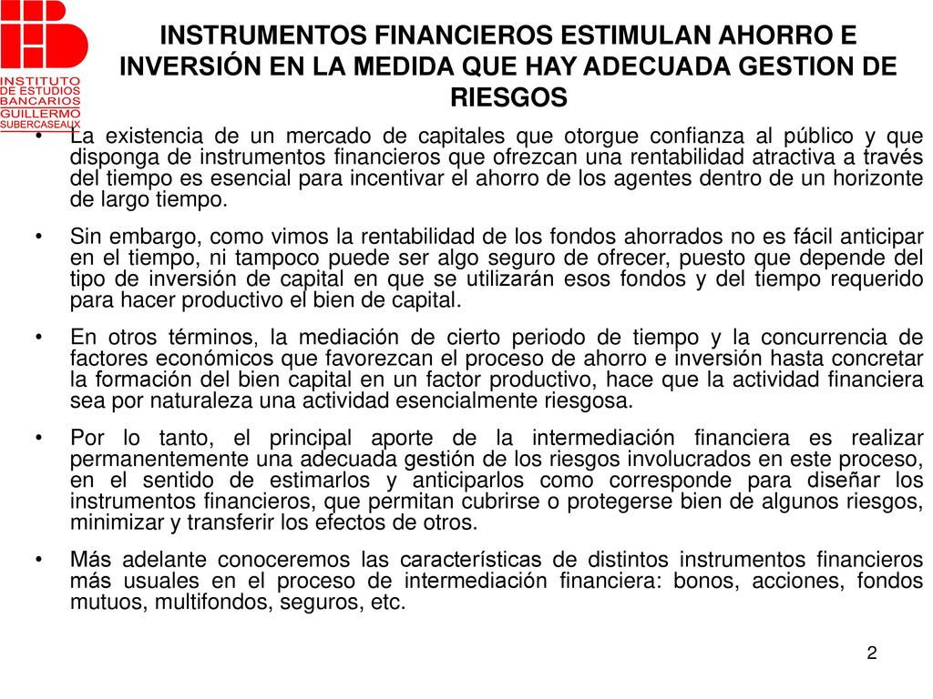 INSTRUMENTOS FINANCIEROS ESTIMULAN AHORRO E INVERSIÓN EN LA MEDIDA QUE HAY ADECUADA GESTION DE RIESGOS