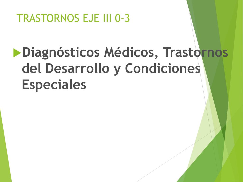 TRASTORNOS EJE III 0-3 Diagnósticos Médicos, Trastornos del Desarrollo y Condiciones Especiales