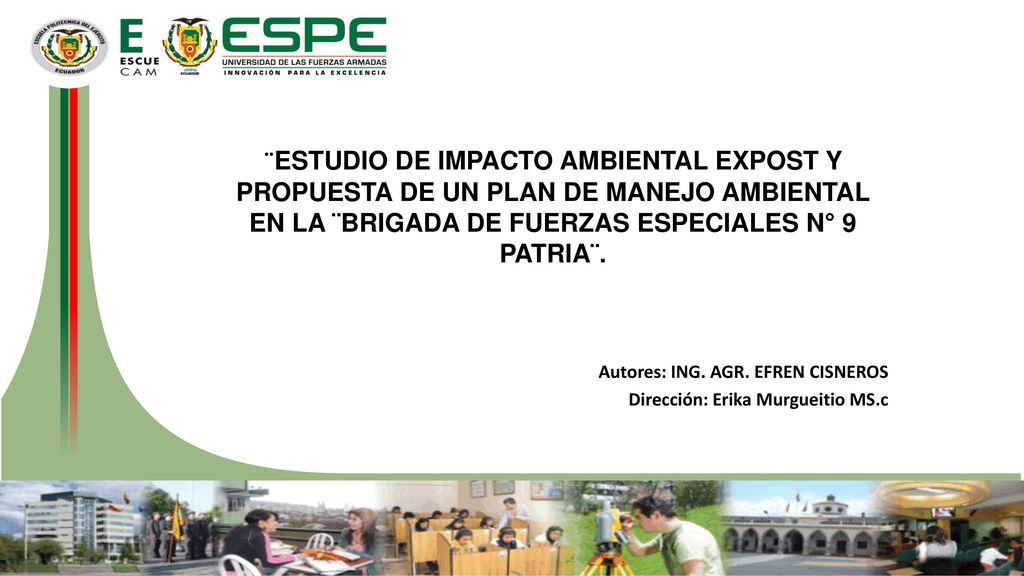 ¨ESTUDIO DE IMPACTO AMBIENTAL EXPOST Y PROPUESTA DE UN PLAN DE MANEJO AMBIENTAL EN LA ¨BRIGADA DE FUERZAS ESPECIALES N° 9 PATRIA¨.