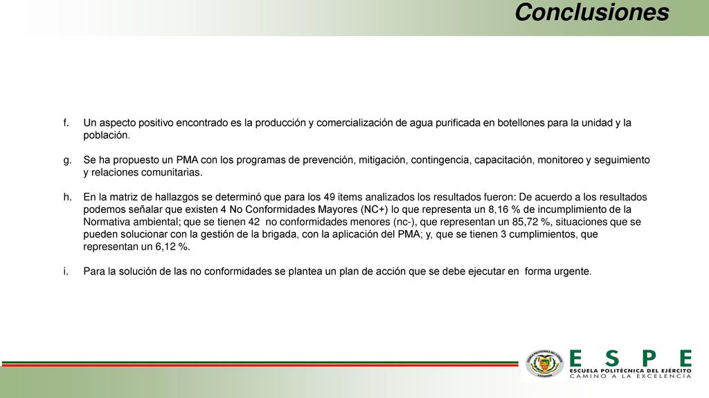 Conclusiones Un aspecto positivo encontrado es la producción y comercialización de agua purificada en botellones para la unidad y la población.