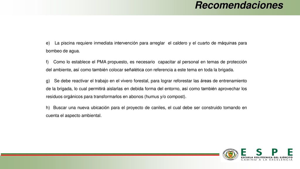 Recomendaciones e) La piscina requiere inmediata intervención para arreglar el caldero y el cuarto de máquinas para bombeo de agua.