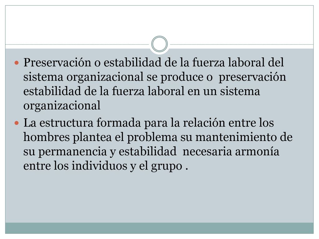 Preservación o estabilidad de la fuerza laboral del sistema organizacional se produce o preservación estabilidad de la fuerza laboral en un sistema organizacional