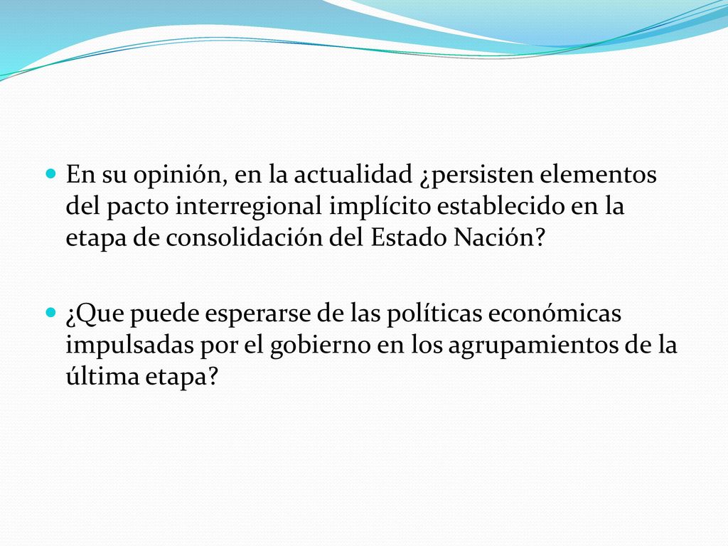 En su opinión, en la actualidad ¿persisten elementos del pacto interregional implícito establecido en la etapa de consolidación del Estado Nación