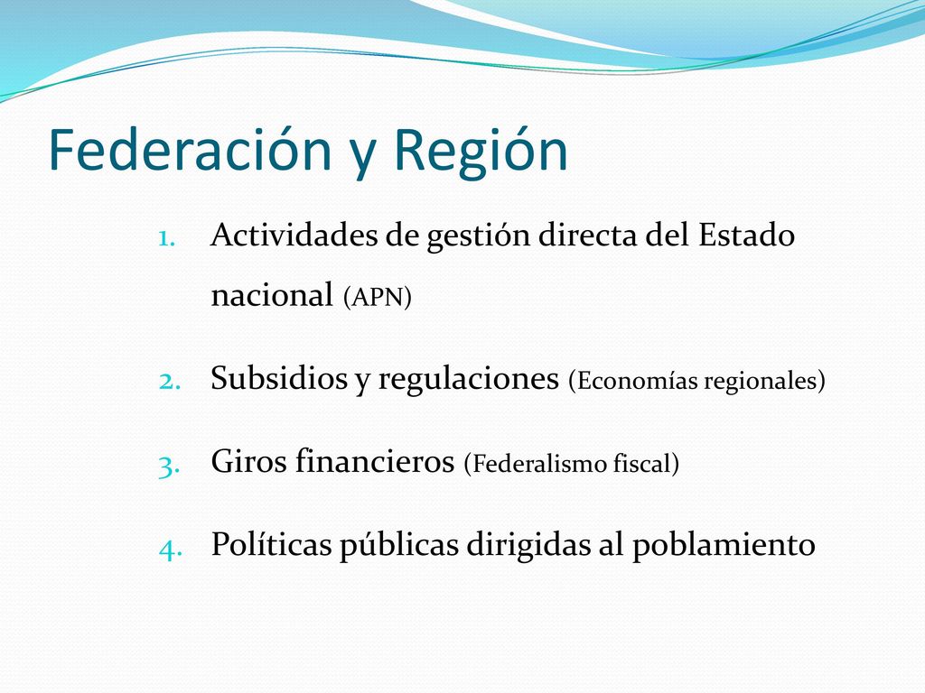 Federación y Región Actividades de gestión directa del Estado nacional (APN) Subsidios y regulaciones (Economías regionales)