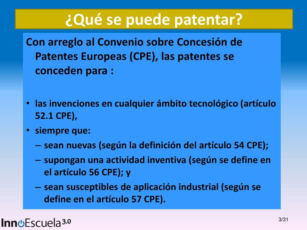 ¿Qué se puede patentar Con arreglo al Convenio sobre Concesión de Patentes Europeas (CPE), las patentes se conceden para :