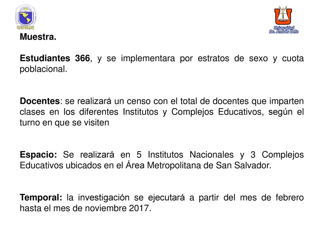 Muestra. Estudiantes 366, y se implementara por estratos de sexo y cuota poblacional.