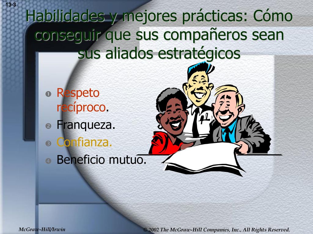 13-3 Habilidades y mejores prácticas: Cómo conseguir que sus compañeros sean sus aliados estratégicos.