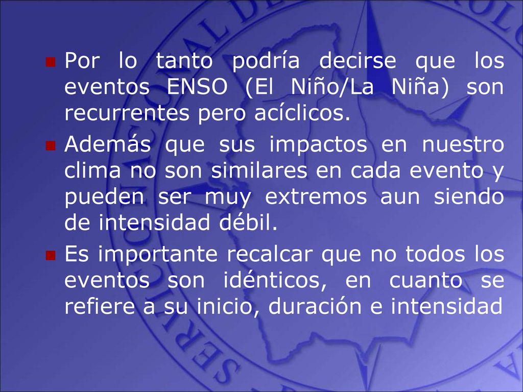 Por lo tanto podría decirse que los eventos ENSO (El Niño/La Niña) son recurrentes pero acíclicos.