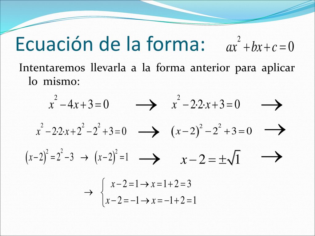 Ecuación de la forma: Intentaremos llevarla a la forma anterior para aplicar lo mismo: