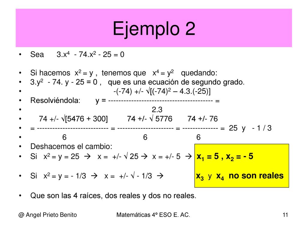 Ejemplo 2 Sea 3.x x = 0. Si hacemos x2 = y , tenemos que x4 = y2 quedando: