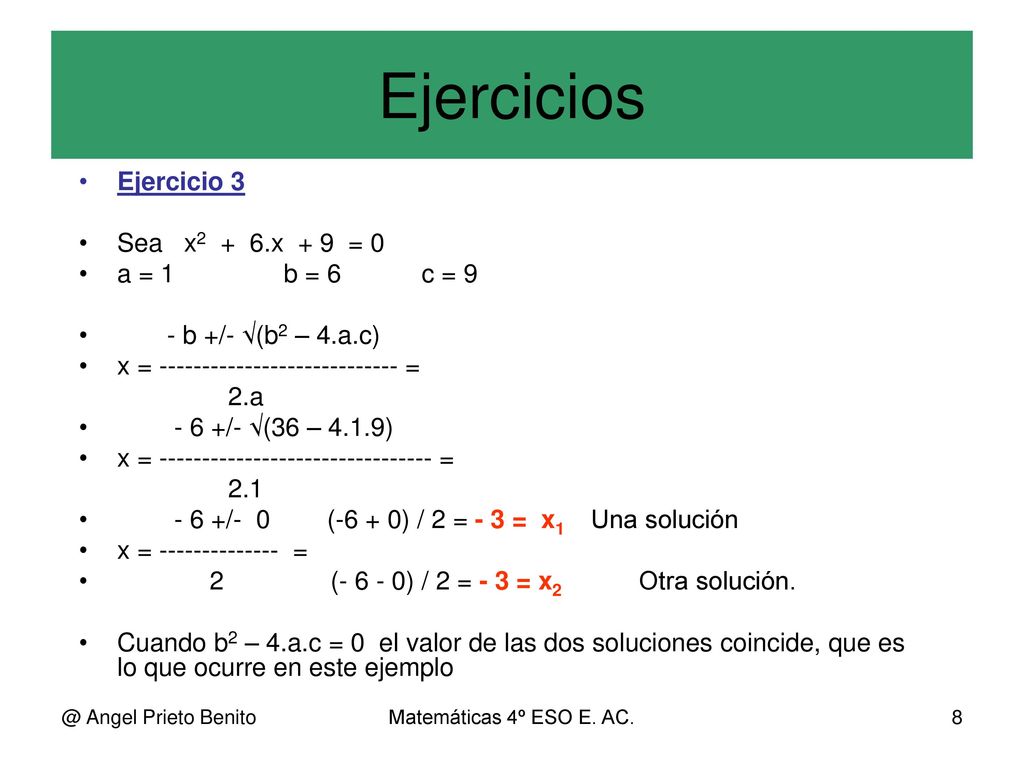Ejercicios Ejercicio 3 Sea x2 + 6.x + 9 = 0 a = 1 b = 6 c = 9