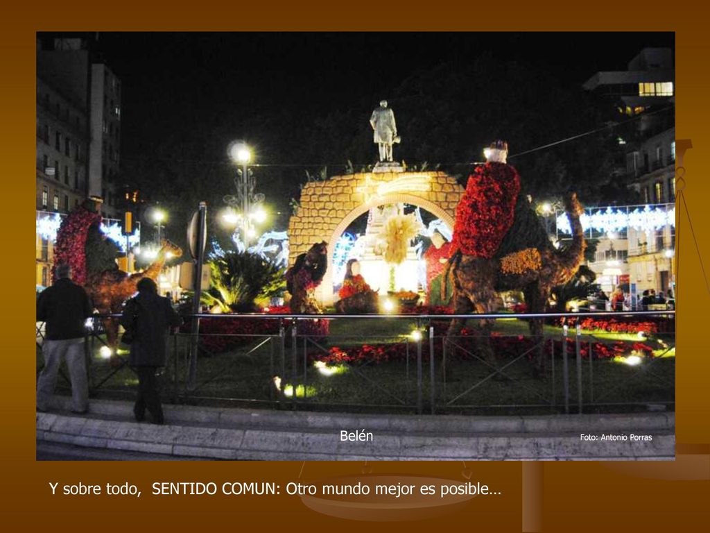 Y sobre todo, SENTIDO COMUN: Otro mundo mejor es posible…