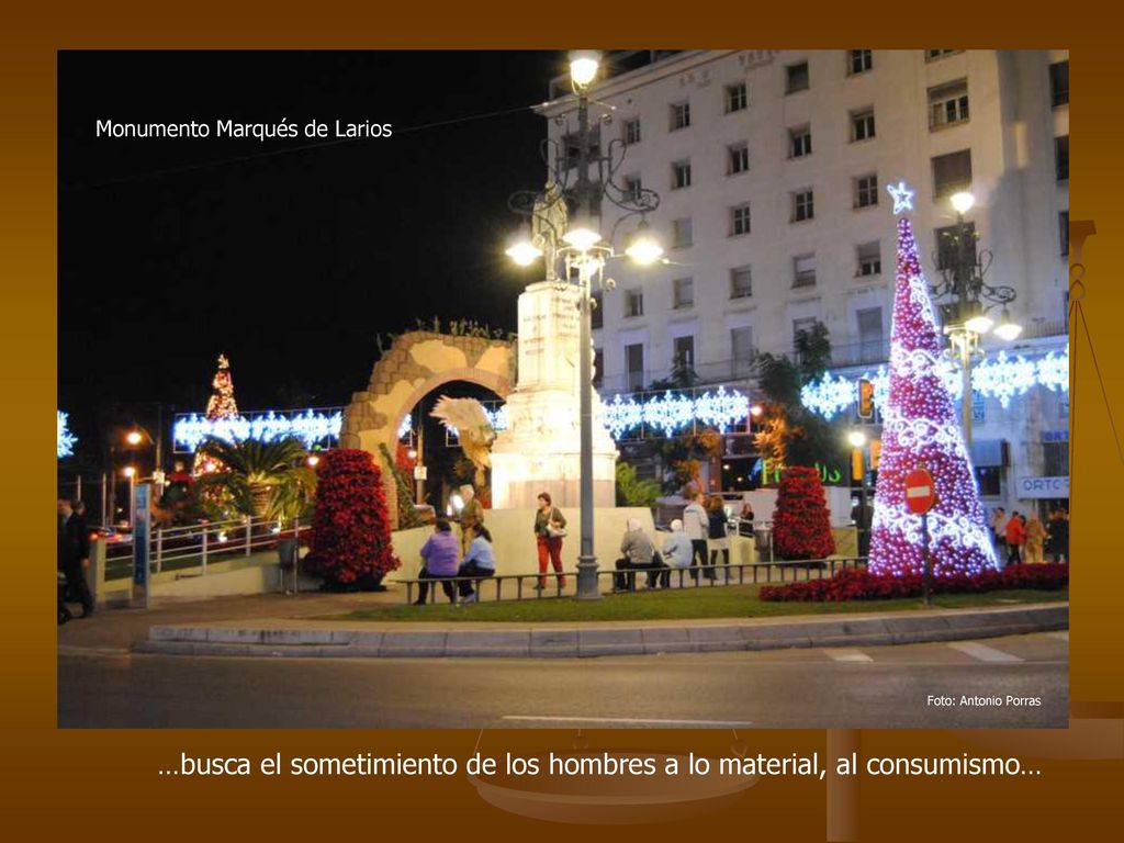 …busca el sometimiento de los hombres a lo material, al consumismo…