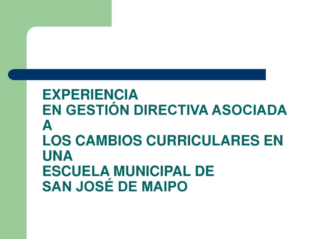 EXPERIENCIA EN GESTIÓN DIRECTIVA ASOCIADA A LOS CAMBIOS CURRICULARES EN UNA ESCUELA MUNICIPAL DE SAN JOSÉ DE MAIPO