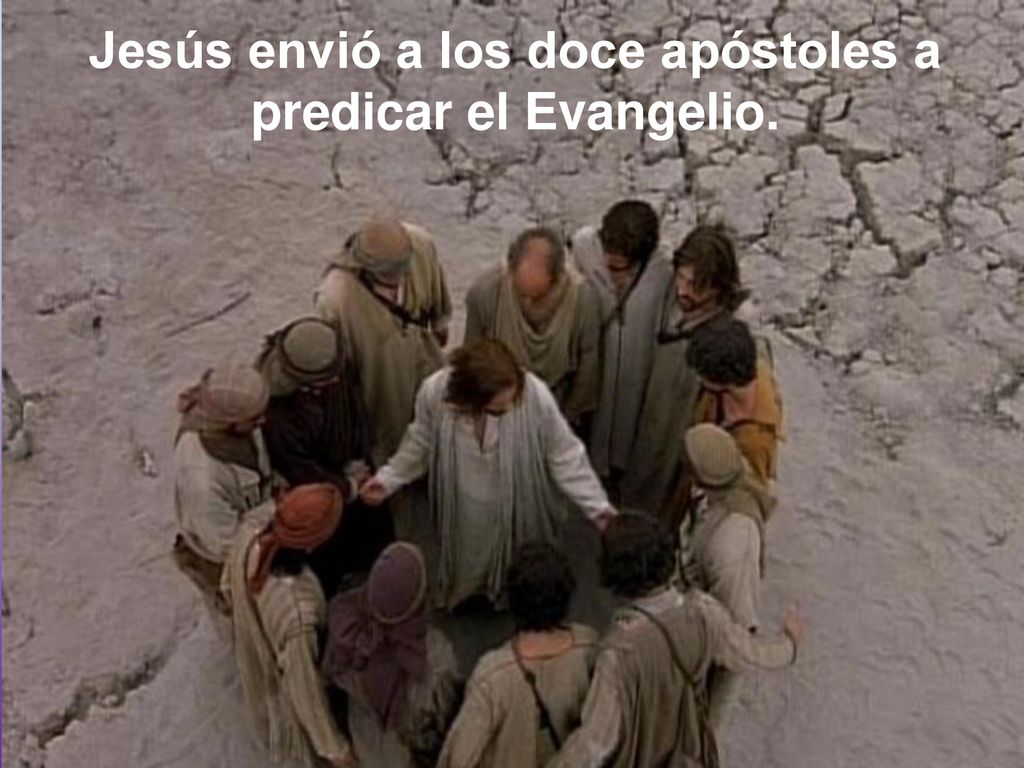 Jesús envió a los doce apóstoles a predicar el Evangelio.