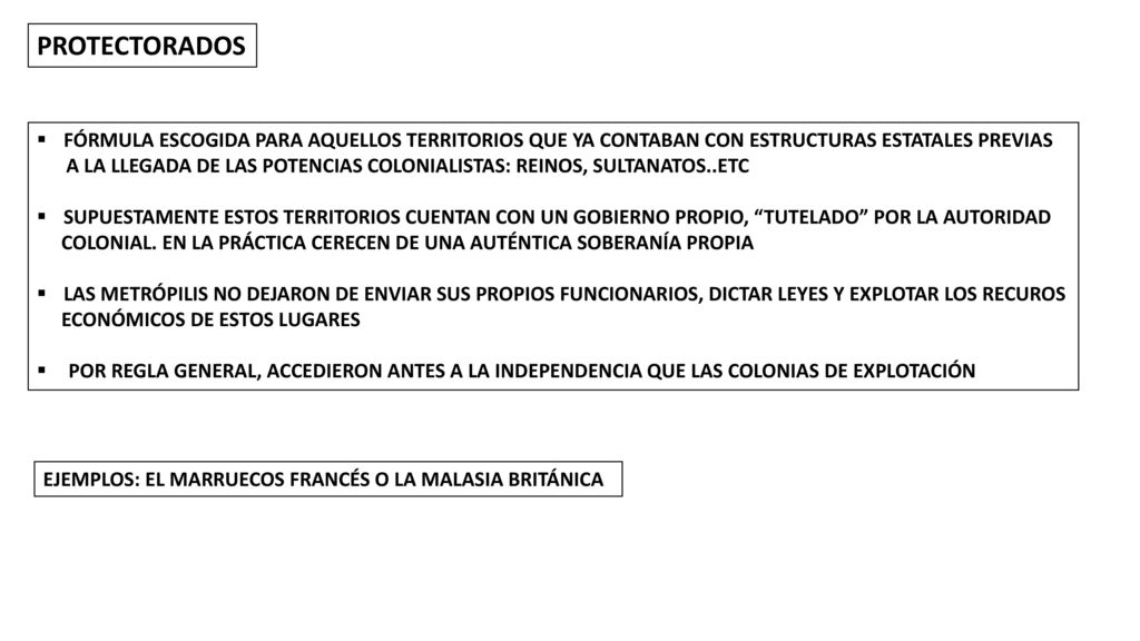PROTECTORADOS FÓRMULA ESCOGIDA PARA AQUELLOS TERRITORIOS QUE YA CONTABAN CON ESTRUCTURAS ESTATALES PREVIAS.