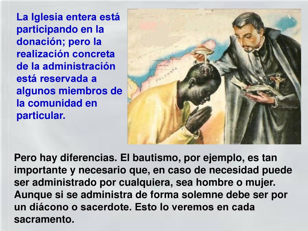 La Iglesia entera está participando en la donación; pero la realización concreta de la administración está reservada a algunos miembros de la comunidad en particular.