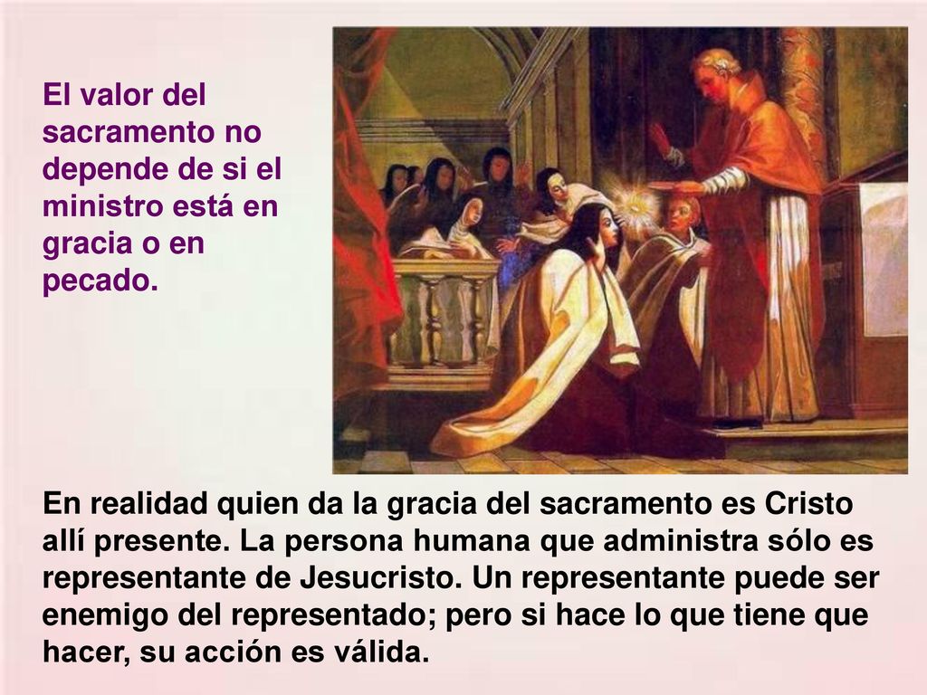 El valor del sacramento no depende de si el ministro está en gracia o en pecado.