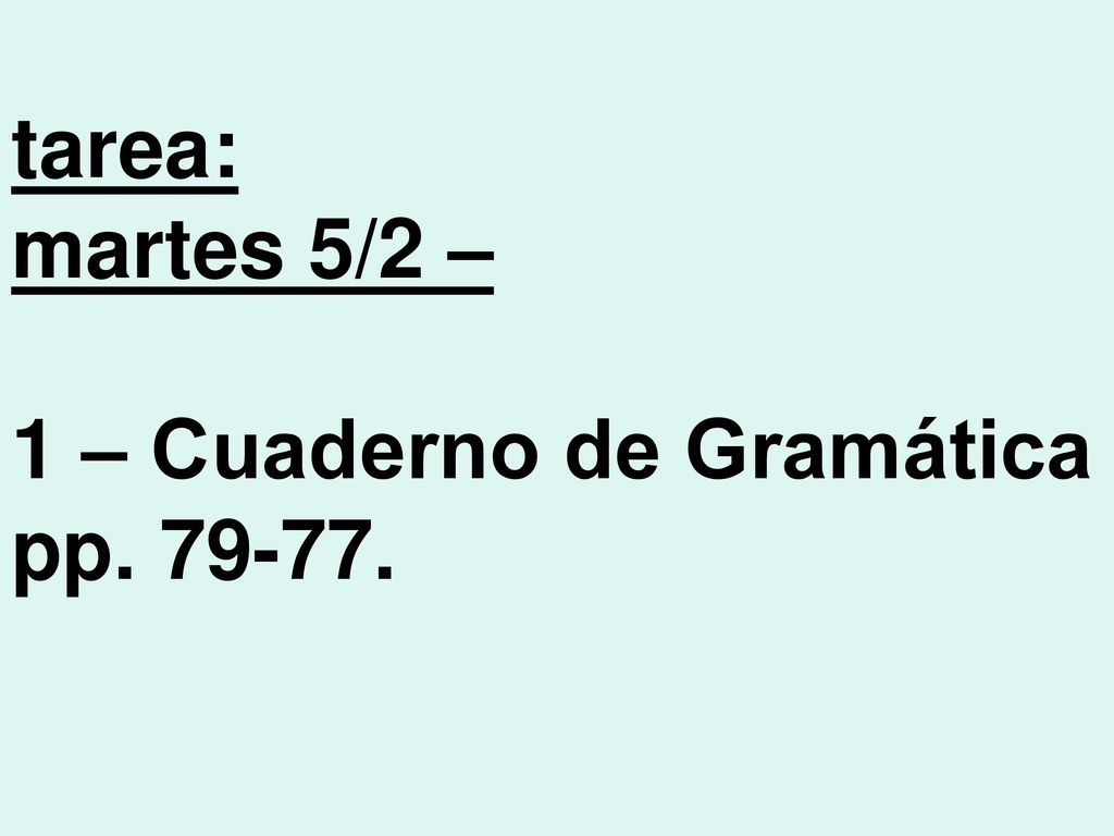 tarea: martes 5/2 – 1 – Cuaderno de Gramática pp