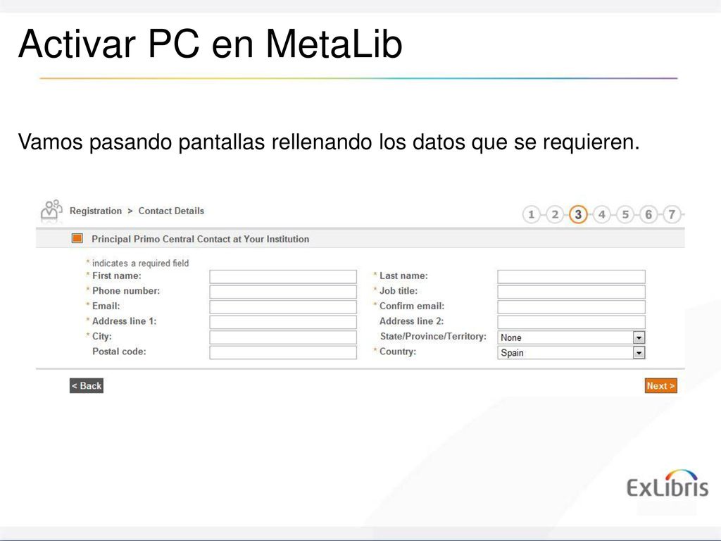 Activar PC en MetaLib Vamos pasando pantallas rellenando los datos que se requieren.
