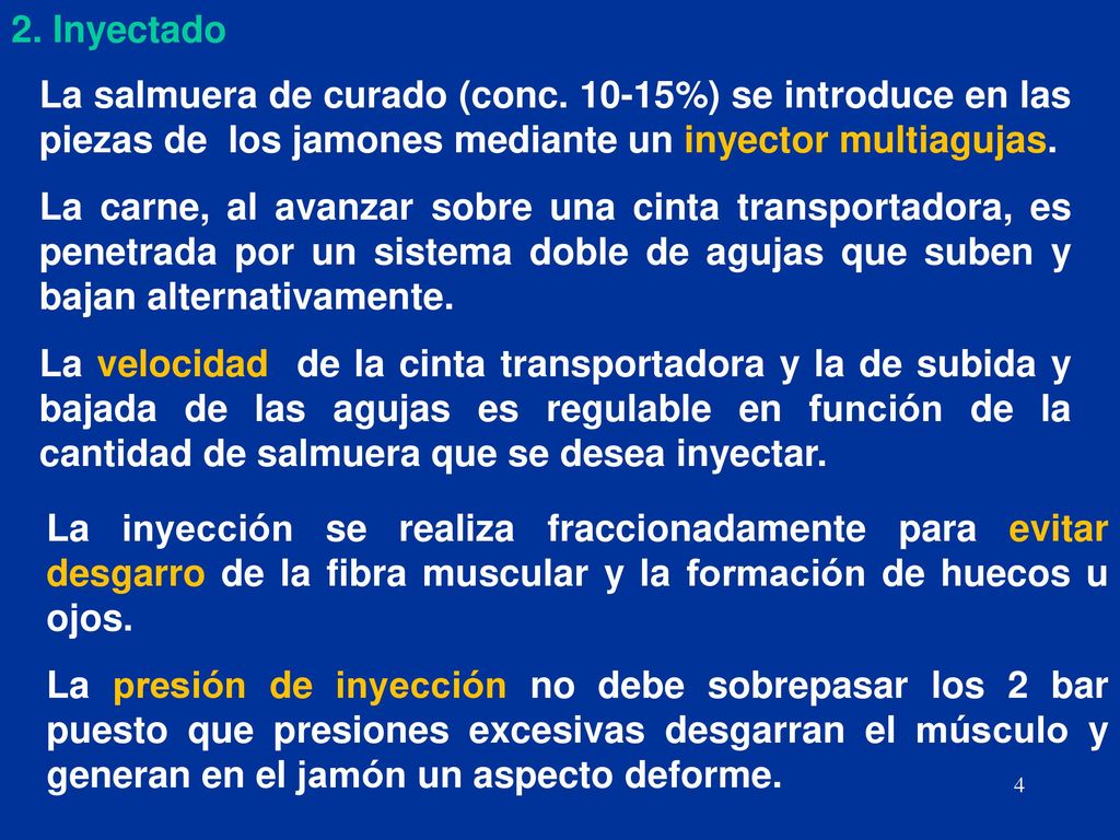 2. Inyectado La salmuera de curado (conc %) se introduce en las piezas de los jamones mediante un inyector multiagujas.