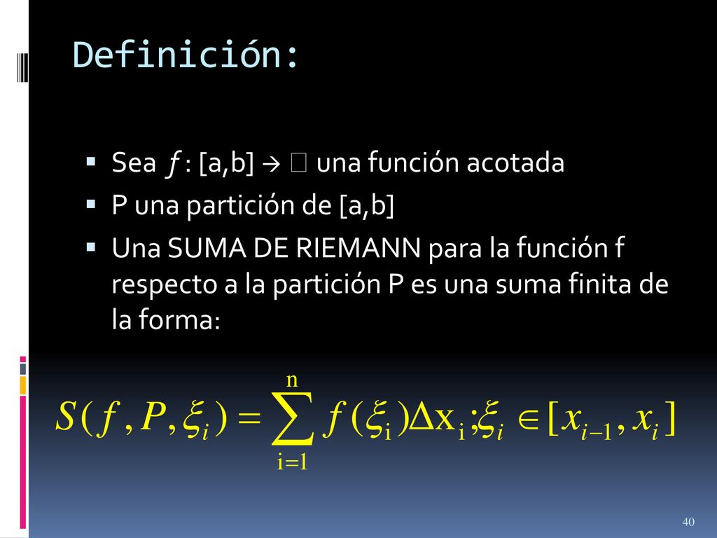 Definición: Sea f : [a,b]   una función acotada