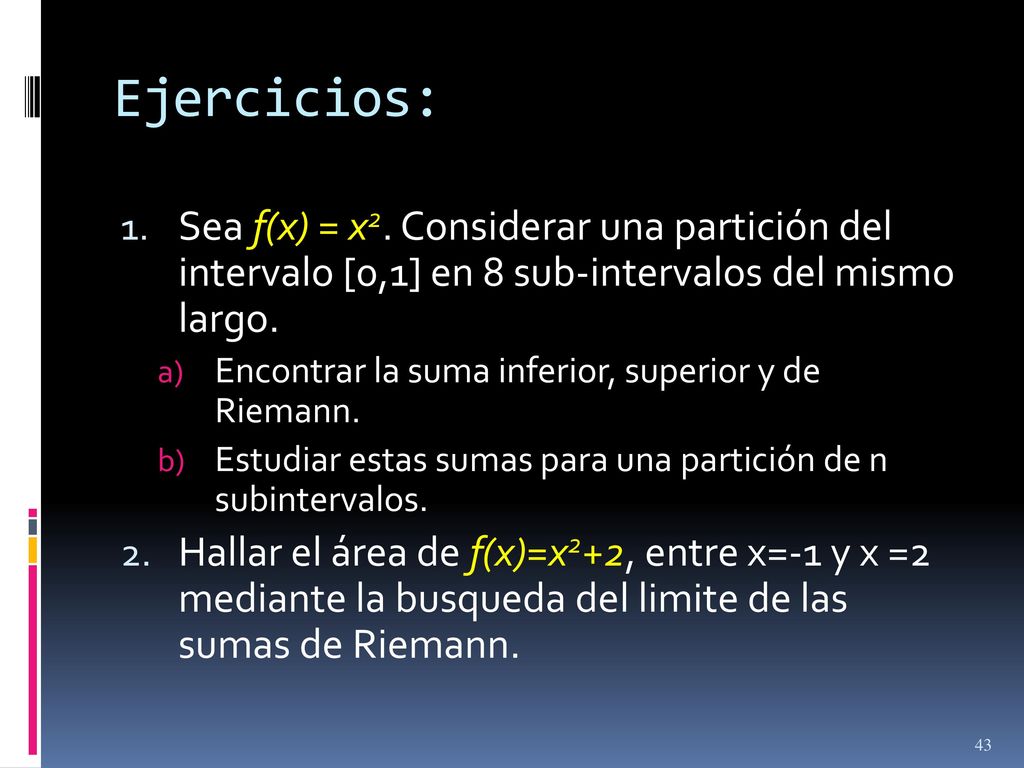 Ejercicios: Sea f(x) = x2. Considerar una partición del intervalo [0,1] en 8 sub-intervalos del mismo largo.