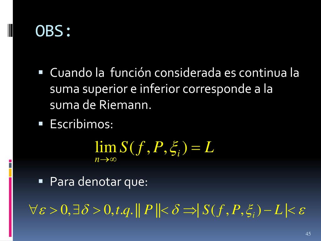 OBS: Cuando la función considerada es continua la suma superior e inferior corresponde a la suma de Riemann.