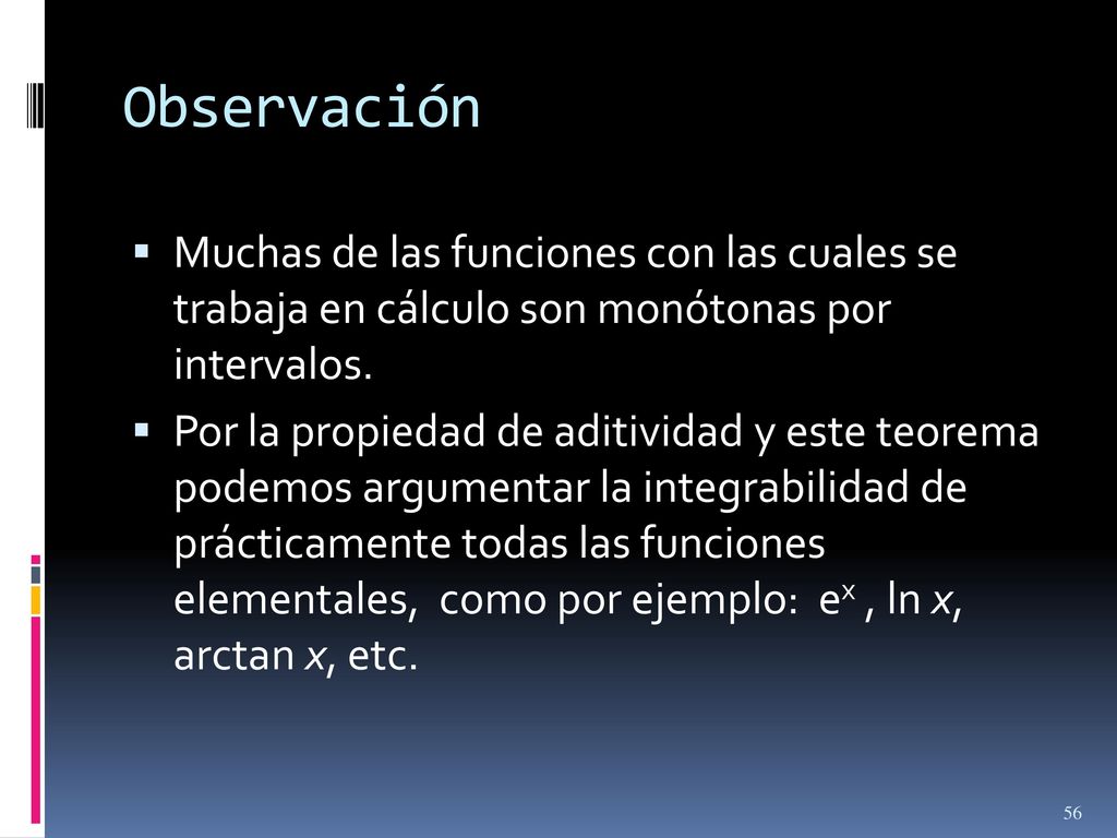 Observación Muchas de las funciones con las cuales se trabaja en cálculo son monótonas por intervalos.
