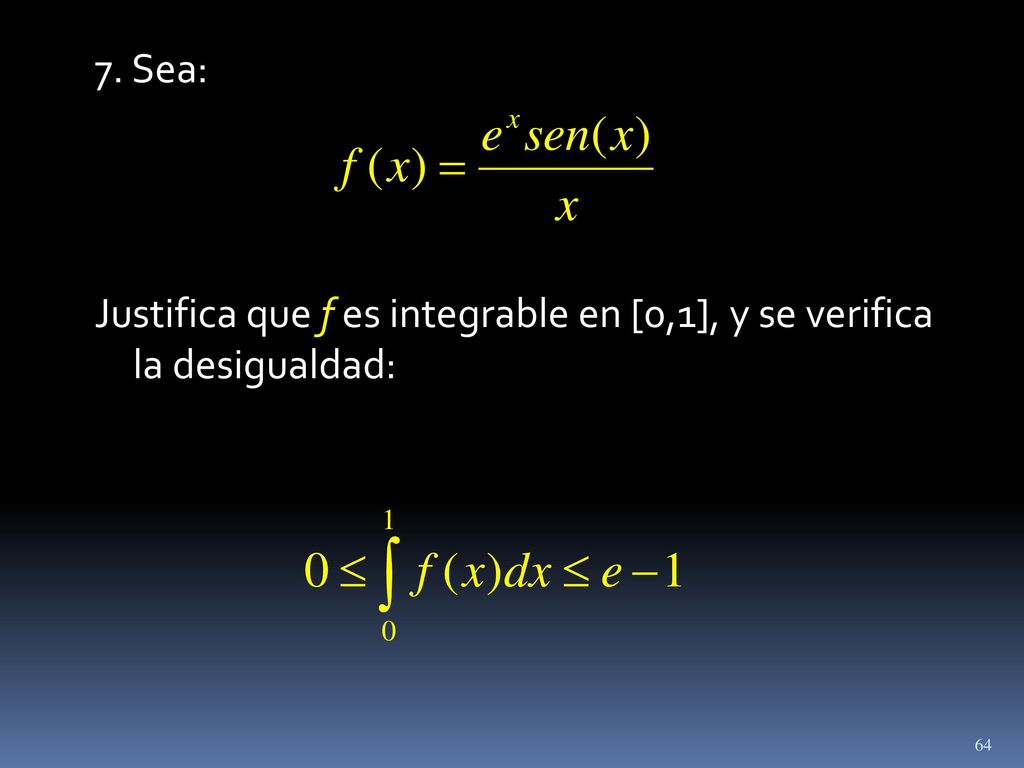 7. Sea: Justifica que f es integrable en [0,1], y se verifica la desigualdad: