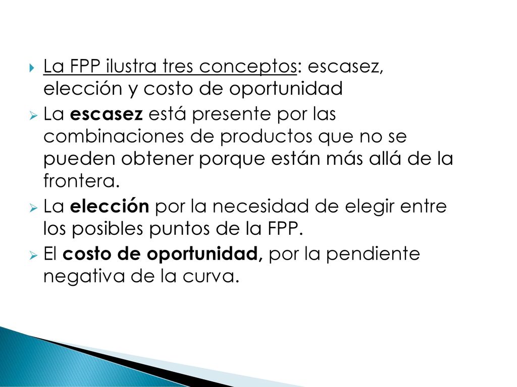 La FPP ilustra tres conceptos: escasez, elección y costo de oportunidad