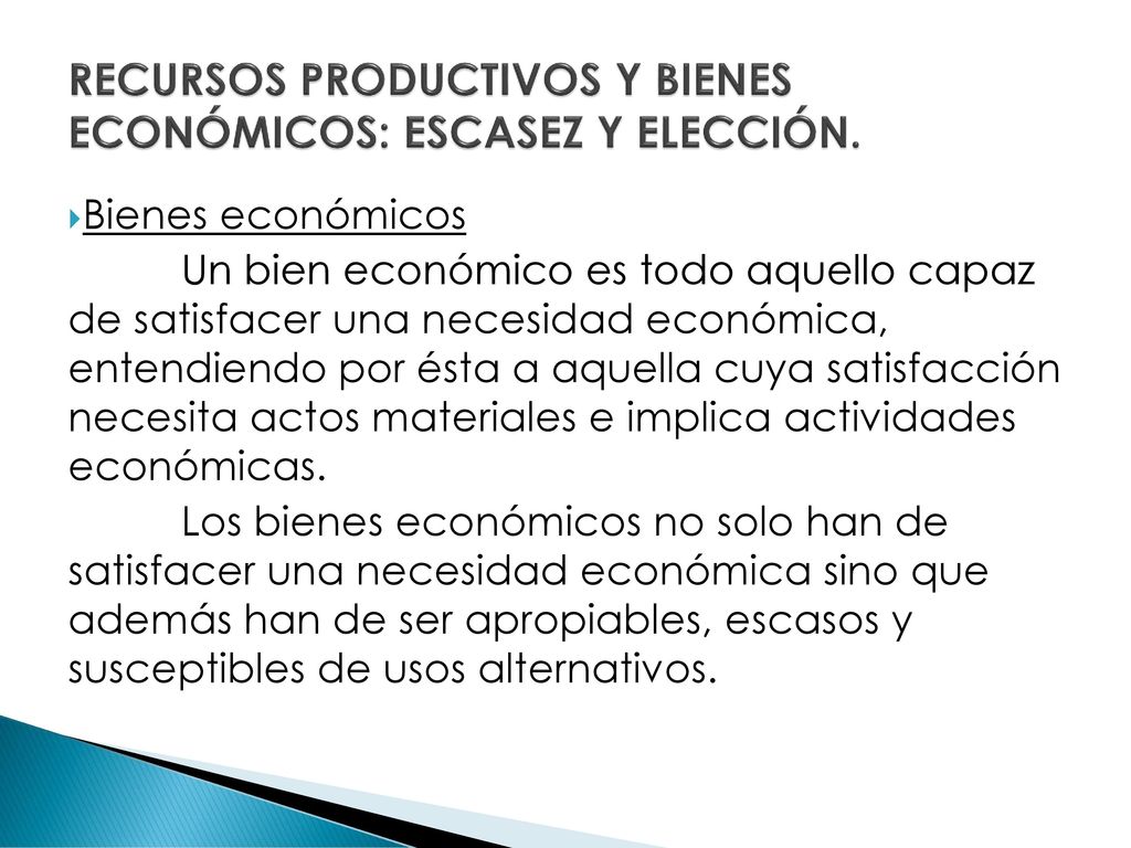 RECURSOS PRODUCTIVOS Y BIENES ECONÓMICOS: ESCASEZ Y ELECCIÓN.