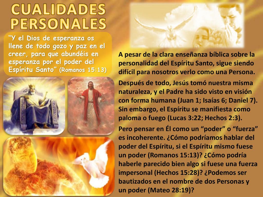 Y el Dios de esperanza os llene de todo gozo y paz en el creer, para que abundéis en esperanza por el poder del Espíritu Santo (Romanos 15:13)