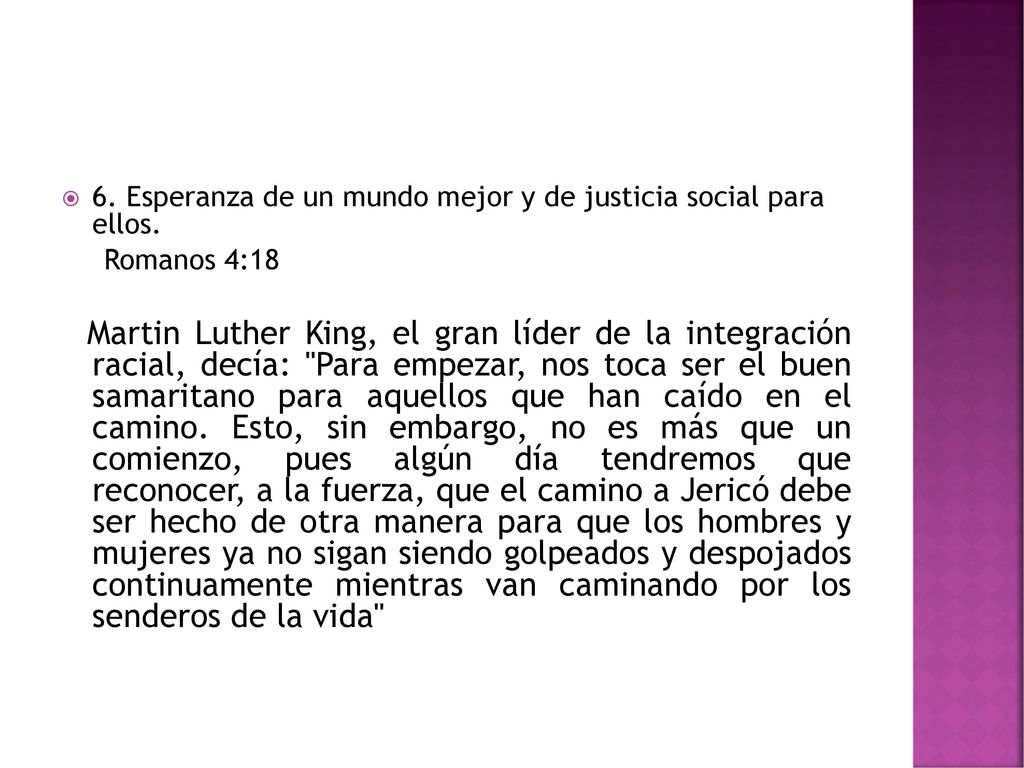 6. Esperanza de un mundo mejor y de justicia social para ellos.