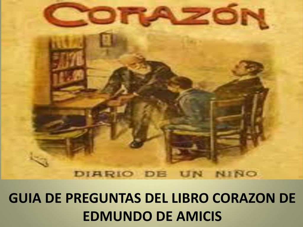GUIA DE PREGUNTAS DEL LIBRO CORAZON DE EDMUNDO DE AMICIS